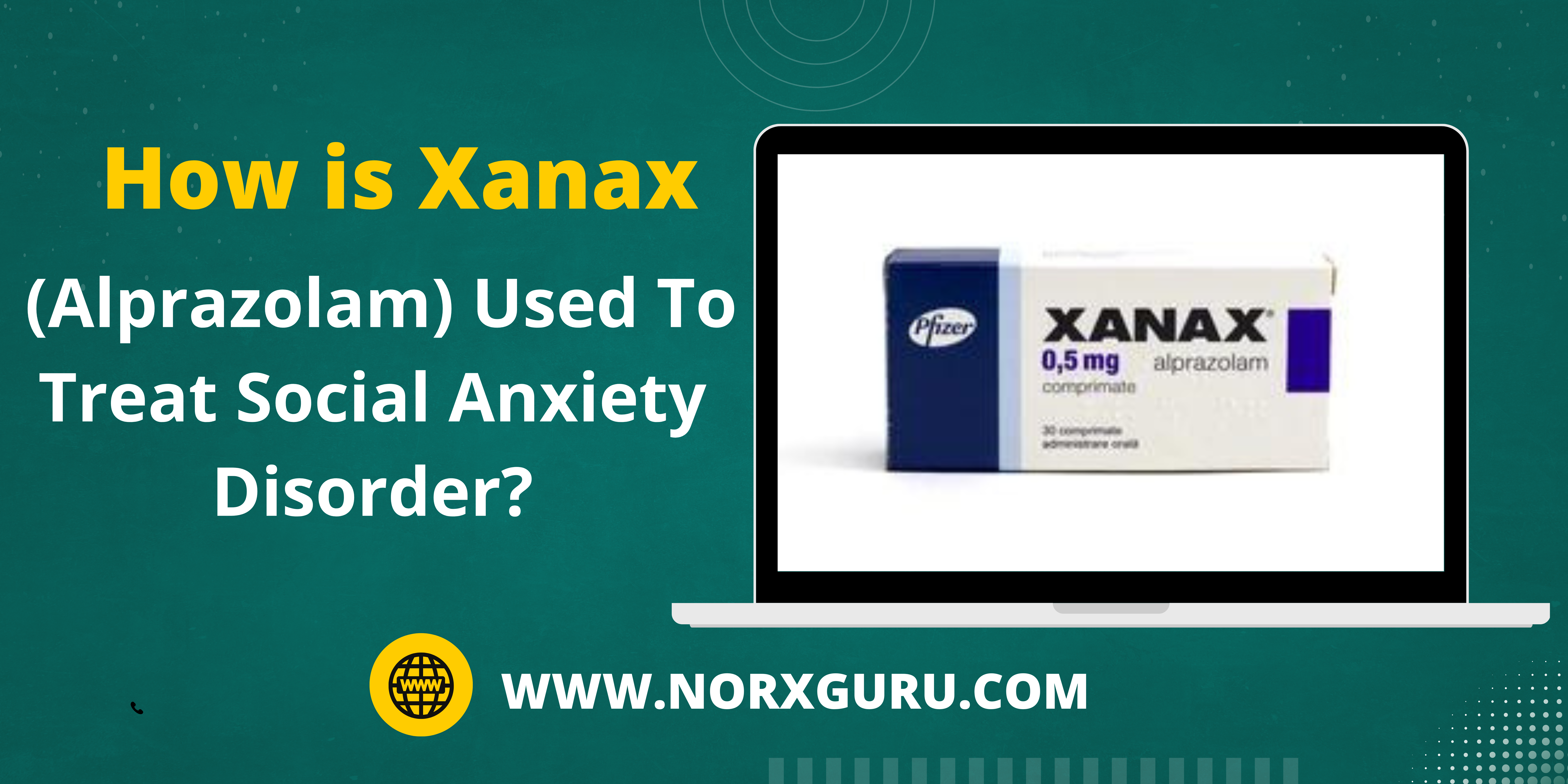 How is Xanax (Alprazolam) Used To Treat Social Anxiety Disorder?