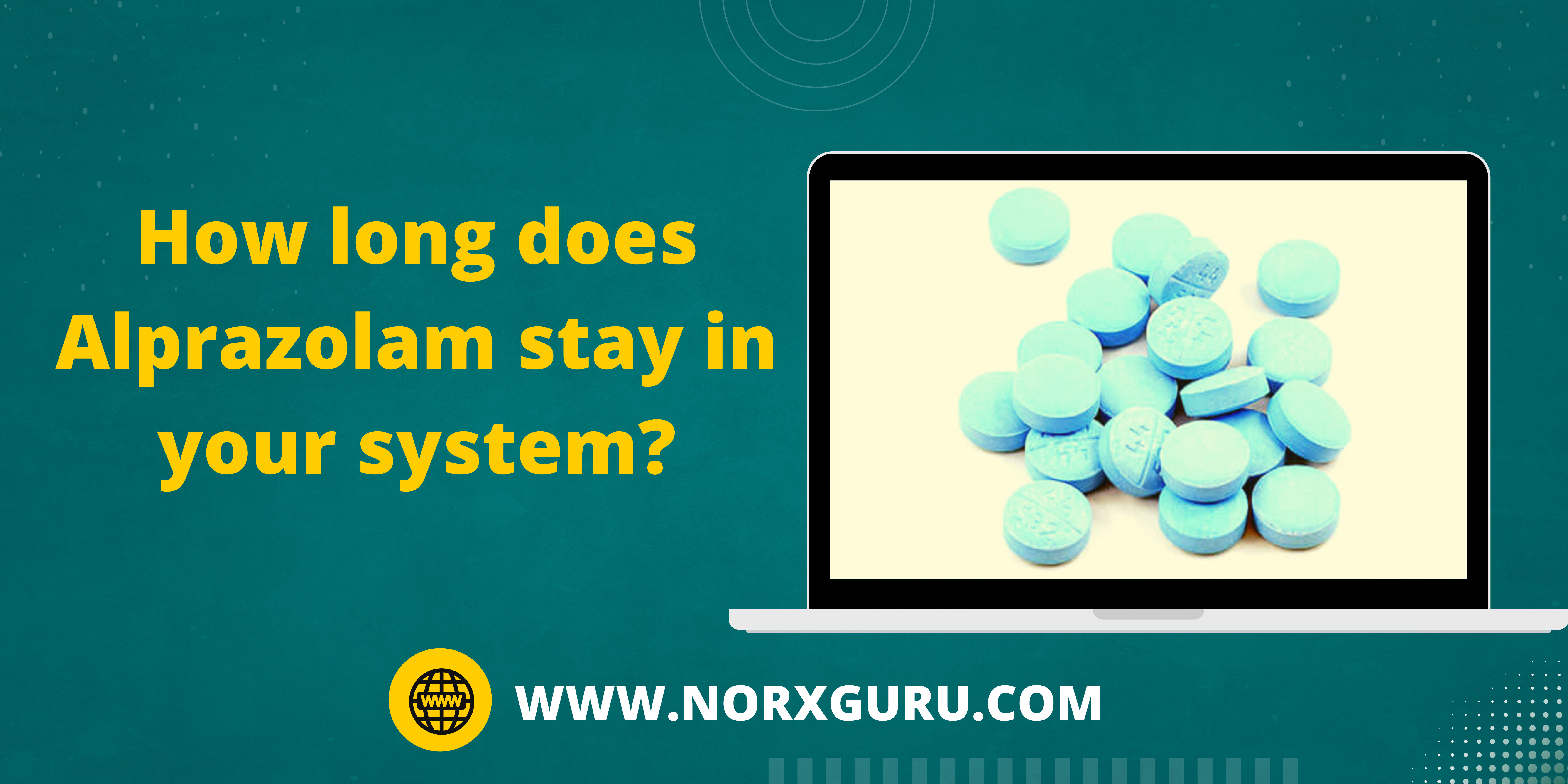 How long does Alprazolam stay in your system?