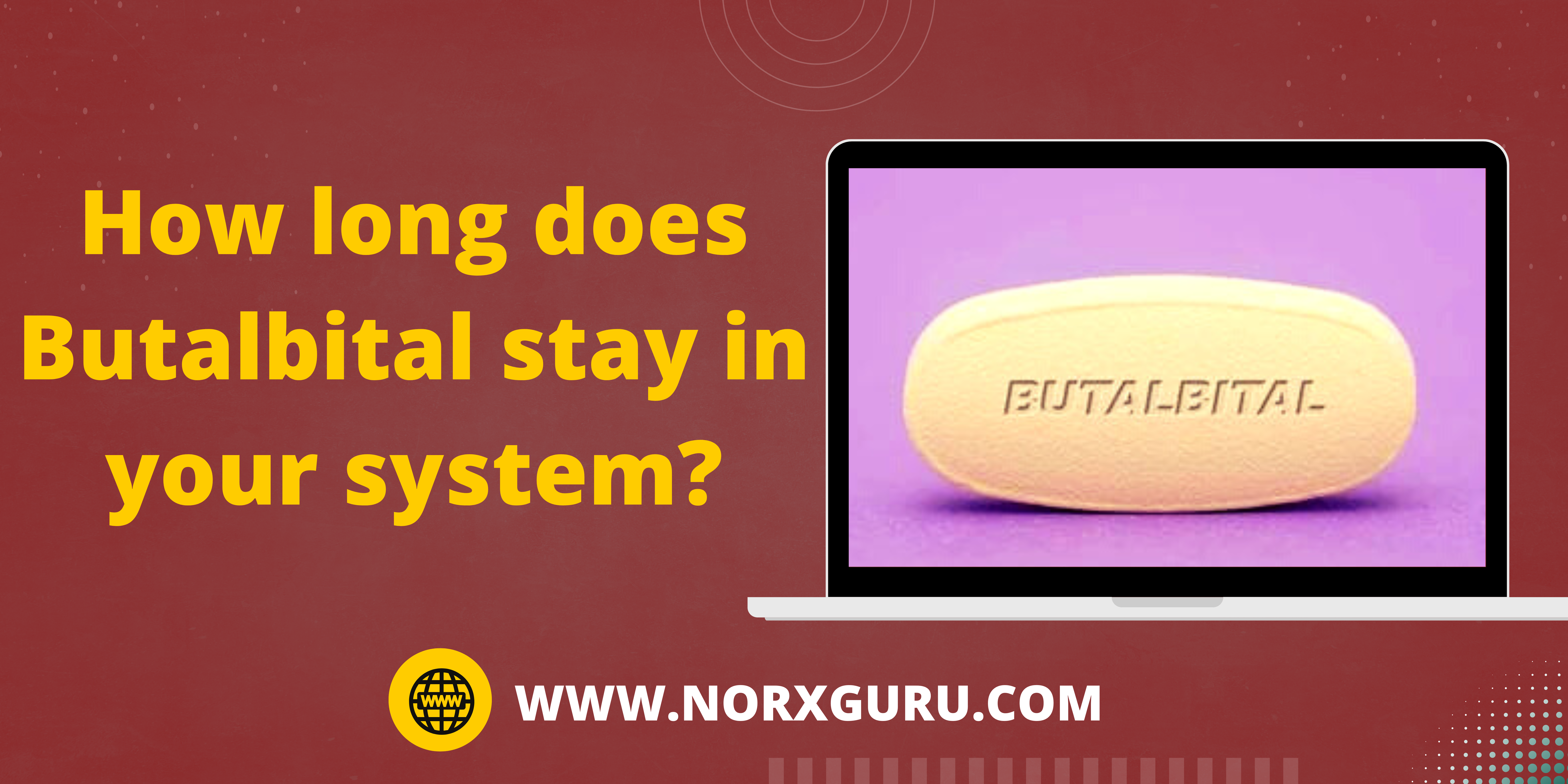 How long does Butalbital stay in your system?